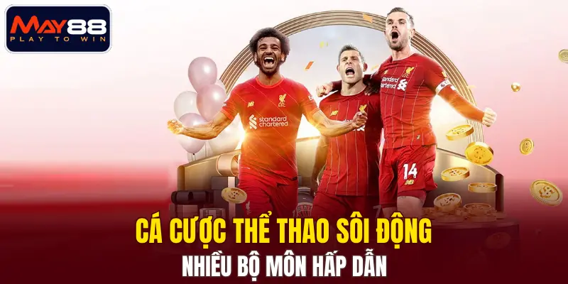 Cá cược thể thao sôi động, nhiều bộ môn hấp dẫn Cá cược thể thao sôi động, nhiều bộ môn hấp dẫn