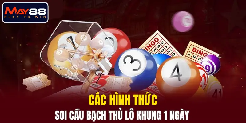 Các hình thức soi cầu bạch thủ lô khung 1 ngày