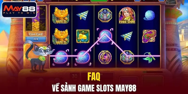 FAQ về sảnh game slots MAY88
