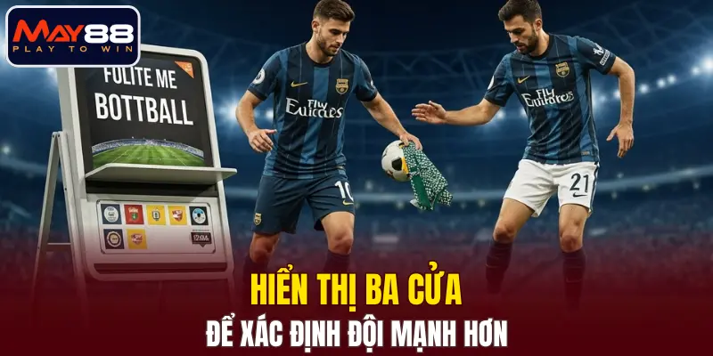 Hiển thị ba cửa để xác định đội mạnh hơn