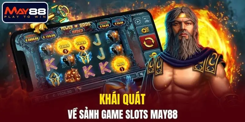 Khái quát về sảnh game slots MAY88