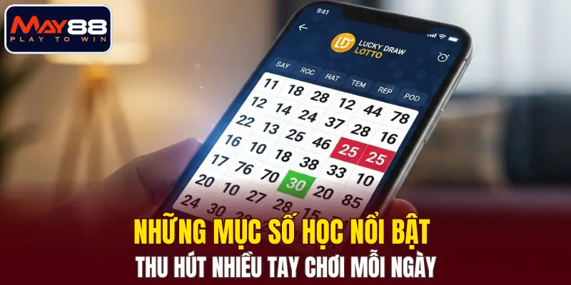 Những mục số học nổi bật thu hút nhiều tay chơi mỗi ngày