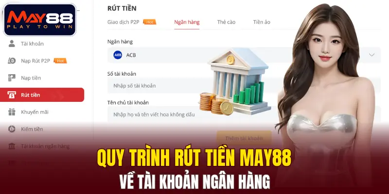 Quy trình rút tiền MAY88 về tài khoản ngân hàng Quy trình rút tiền MAY88 về tài khoản ngân hàng